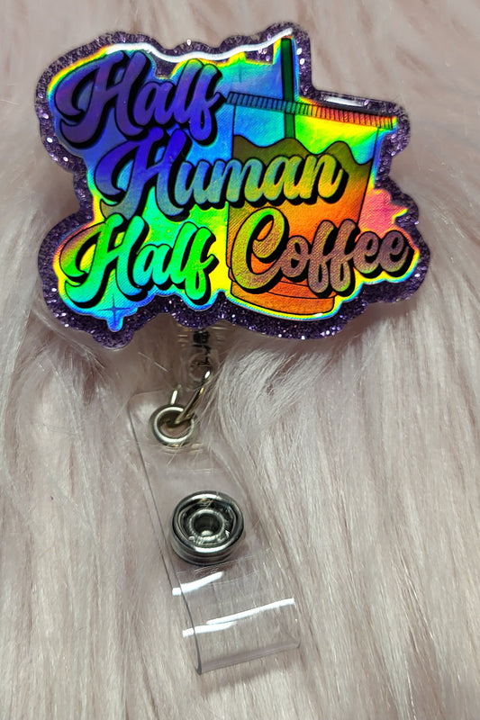 2" BADGE REEL - HALF HUMAN HALF COFFEE