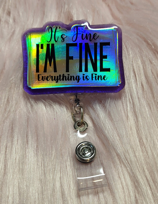 2" BADGE REEL - IT'S FINE I'M FINE EVERYTHING IS FINE