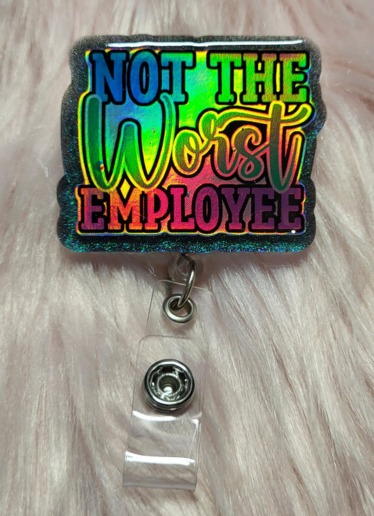 2" BADGE REEL - NOT THE WORST EMPLOYEE