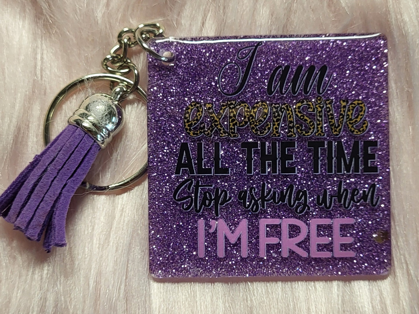 2" SQUARE - PURPLE - I AM EXPENSIVE ALL THE TIME, STOP ASKING WHEN I'M FREE